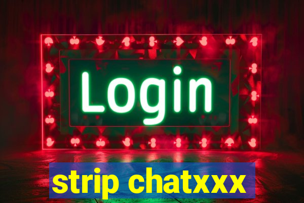 strip chatxxx